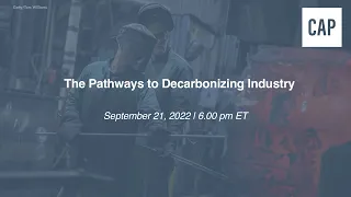 The Pathways to Decarbonizing Industry