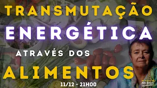 Recomendações da Espiritualidade na TRANSMUTAÇÃO Energética através dos ALIMENTOS - 11/12 21h00