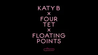 Katy B x Four Tet x Floating Points -  Calm Down