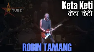 Keta Keti | Robin & The New Revolution | Live @ Uptown Jhamsikhel