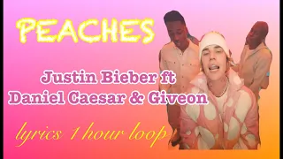 [LYRICS 1 HOUR LOOP] Justin Bieber - Peaches ft. Daniel Caesar, Giveon