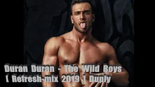 Duran Duran - Wild Boys [ Refresh-mix 2019 ] Duply