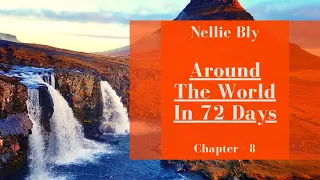Around The World In Seventy-Two Days By Nellie Bly | Audiobook - Chapter 8 | Nellie Bly's Book Story