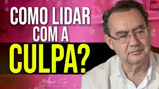 Como Lidar Com a Culpa? | Augusto Cury