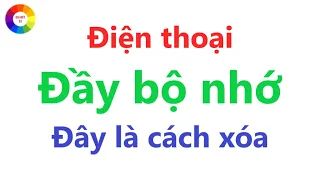 ĐIỆN THOẠI BÁO ĐẦY BỘ NHỚ - CÁCH KHẮC PHỤC  DỄ LẮM - XEM NGAY