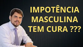 Impotência masculina (Disfunção erétil): Tem cura ?