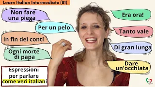 Learn Italian Intermediate (B1): Espressioni per parlare come veri italiani😎
