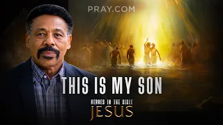 Chapter 4: This is My Son | Heroes in the Bible with Dr. Tony Evans