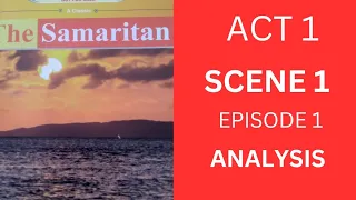 THE SAMARITAN BY JOHN LARA | ANALYSIS OF ACT 1 SCENE 1 EPISODE 1 | THEMES | STYLE | TRAITS