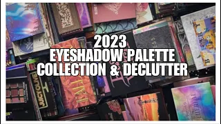 2023 Eyeshadow Palette Collection & Declutter