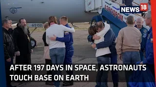 After 197 Days in Space, Astronauts Touch Base on Earth