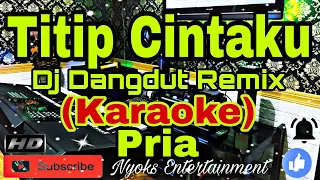 TITIP CINTAKU - Ona Sutra (KARAOKE) Dangdut Remix Dj || Nada Pria