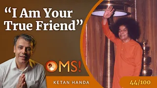 "I Am Your True Friend" | Ketan Handa | OMS Episode - 44/100