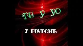 TU Y YO  - 7 PISTONE