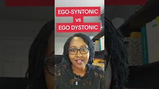 Ego-syntonic vs Ego-dystonic #ego