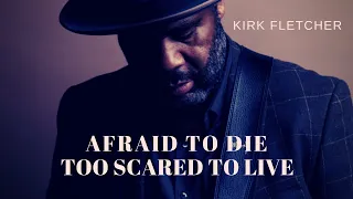Kirk Fletcher - Afraid To Die, Too Scared To Live (Official Video)