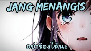 JANG MENANGIS แปลไทย - อย่าร้องไห้นะ (Dj Ghelfin)
