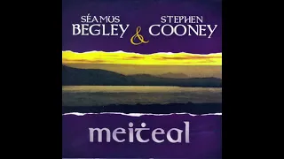 Séamus Begley & Stephen Cooney -  Meitheal -  Bruach Na Carraige Báine