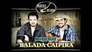 BALADA CAIPIRA- NOVA VERSÃO- MARCELO VIOLA E RICARDO-2012