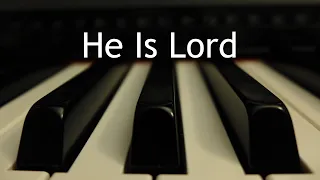 He is Lord - piano instrumental hymn with lyrics