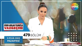 Didem Arslan Yılmaz'la Vazgeçme 479. Bölüm | 5 Eylül 2022