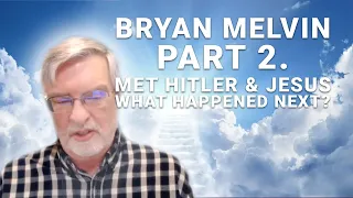 Near Death Experience I Bryan Melvin Died and went from Hell to Heaven - Part two-  Ep. 11