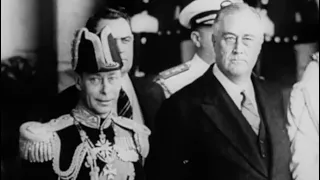 Franklin Roosevelt and King George VI  -  When President Met the King  |  WW II