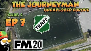 FM20 - The Journeyman Unexplored Europe - C4 EP7 - THE FORTRESS - Football Manager 2020