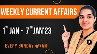 Weekly Current Affairs 2023 | January 2023 Week 1 | Every Sunday @7am #Parcham