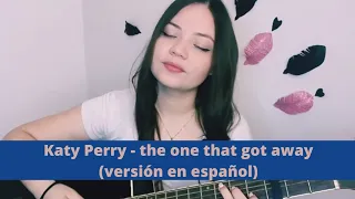 Katy Perry - the one that got away  Cover español