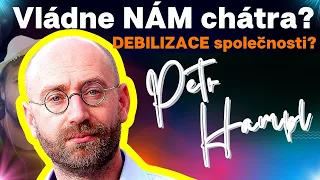 Petr Hampl: 💥 Vládne nám CHÁTRA? 💥...probíhá debilizace SPOLEČNOSTI?