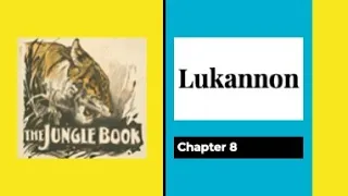 THE JUNGLE BOOK (with Text) - Chapter 8 - Lukannon