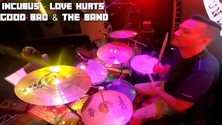 Good bad & the band - love hurts (Drumcam)