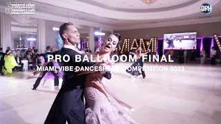 PRO BALLROOM FINAL | MIAMI VIBE DANCESPORT COMPETITION 2023