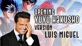 Yu Yu Hakusho Opening - Luis Miguel