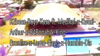 R2bees-Boys-Kasa-ft.-Medikal-x-Kwesi-Arthur-x-B4Bonah-x-King-Promise-x-Lame-Gang-x-Humble-Dis-Dance