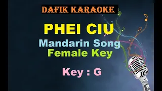 Phei Ciu (Karaoke) Mandarin Song, nada cewek/Female Key G
