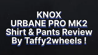 KNOX Urbane Pro Mk2 .. Armoured Shirt & Pants Review.