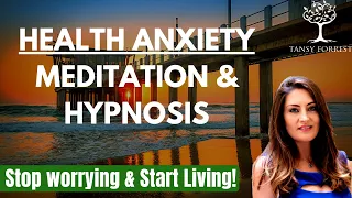 HEALTH ANXIETY MEDITATION & HYPNOSIS | Stop worrying and Start Living! (Female Voice Meditation)