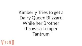 Kimberly Tries to get a Dairy Queen Blizzard While her Brother throws a Temper Tantrum [Reupload]