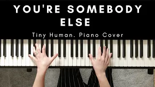You're Somebody Else by Flora Cash | Tiny Human Piano Cover