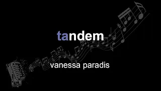 vanessa paradis | tandem | lyrics | paroles | letra |