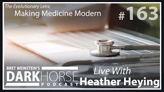 Bret and Heather 163rd DarkHorse Podcast Livestream: Making Medicine Modern