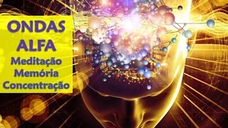 Vibrações de Ondas Alfa - meditação para acalmar a mente, melhorar a memória e concentração