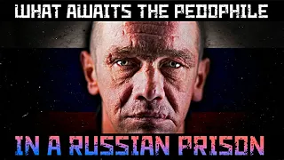 WHAT RUSSIANS DO WITH A PEDOPHILE IN PRISON