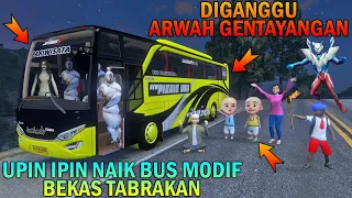 UPIN IPIN NAIK BUS MODIF BEKAS TABRAKAN, DIGANGGU ARWAH GENTAYANGAN - GTA 5 BOCIL SULTAN