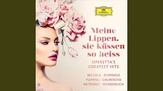 Lehár: Giuditta / Act IV - Meine Lippen, die küssen so heiss