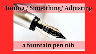 Tuning / adjusting a fountain pen nib in 3 steps