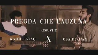 Pregda Che Lauzuna | Wajid Layaq X @obaidkhanmusic619 | Acoustic Version | Live Jamming