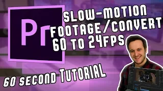 Slow-Motion Footage / Convert 60 to 24FPS in 60 Seconds in Adobe Premiere Pro CC 2018